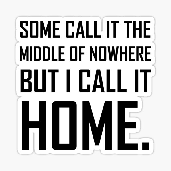 Middle Of Nowhere Home Funny Sticker