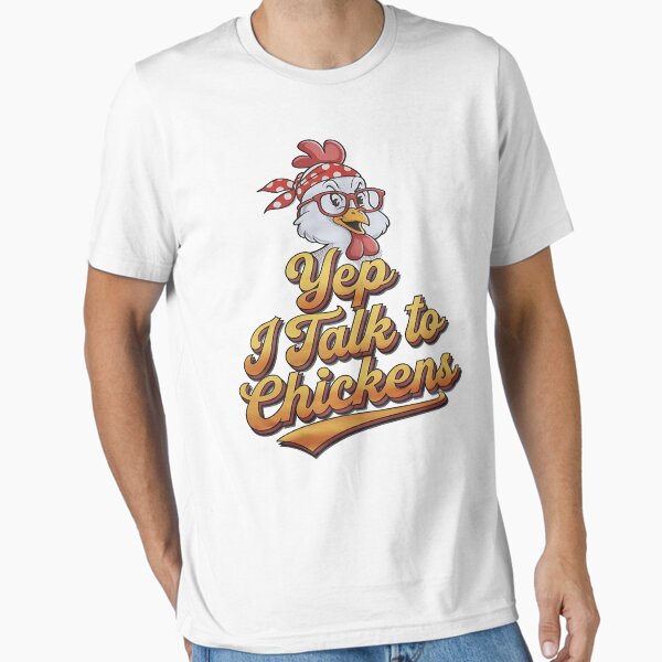 I Talk To Chickens - Did Somebody Say Chickens - Chickens Is The World - Chickens Beat - The Magic Of Chickens Essential T-Shirt Livingmall