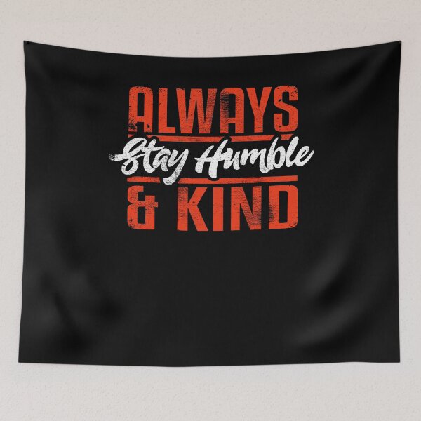 Item preview, Always Stay Humble And Kind designed and sold by Pricity Designs.