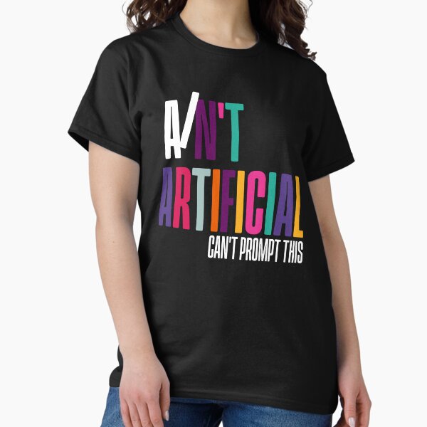 I Ain't Artificial Bold Statement Design Classic T-Shirt