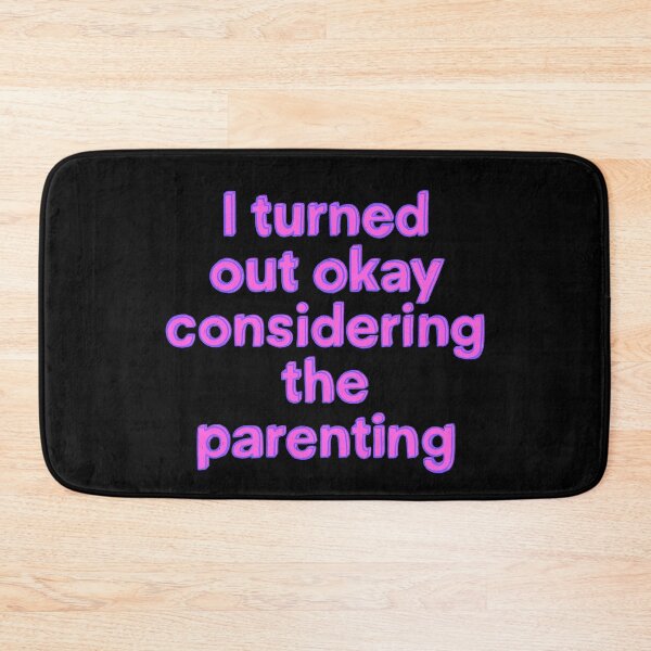 Item preview, I Turned Out Okay Considering The Parenting designed and sold by IHateDumplings.