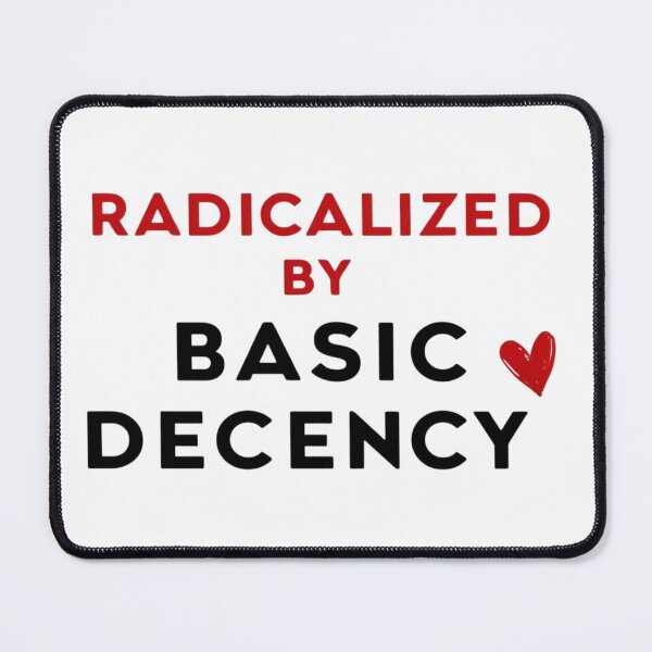 Item preview, Radicalized for Basic Decency T-Shirt | Stylish Activism | Anti-Trump T-Shirt | Gift for Progressives and Democrats designed and sold by StormArte.