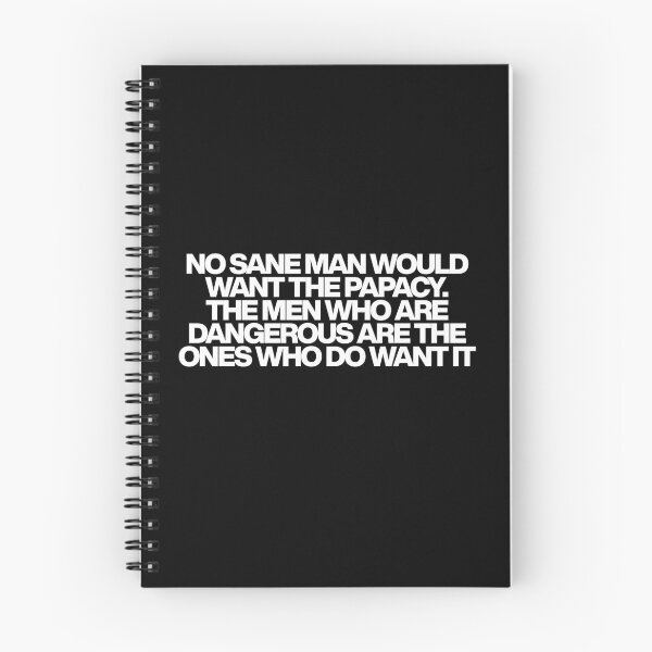 Item preview, No sane man would want the papacy. The men who are dangerous are the ones who do want it - Conclave Quotes designed and sold by dsxclothing.