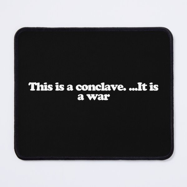 Item preview, This is a conclave. ...It is a war - Conclave Quotes designed and sold by dsxclothing.