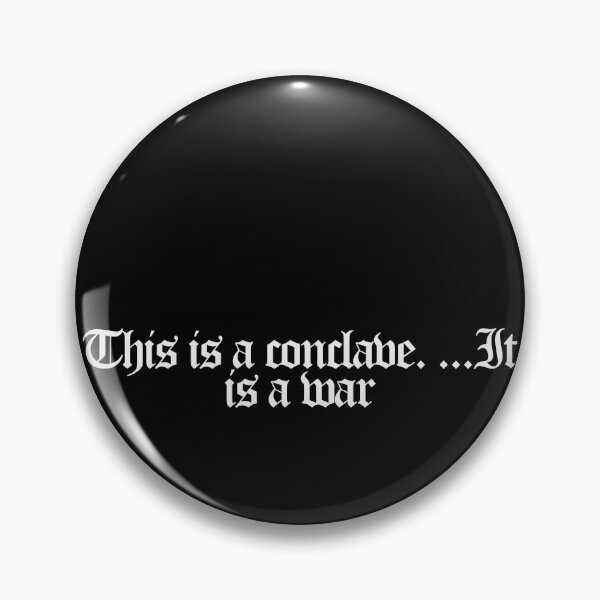 Item preview, This is a conclave. ...It is a war - Conclave Quotes designed and sold by dsxclothing.