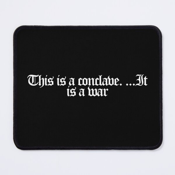 Item preview, This is a conclave. ...It is a war - Conclave Quotes designed and sold by dsxclothing.
