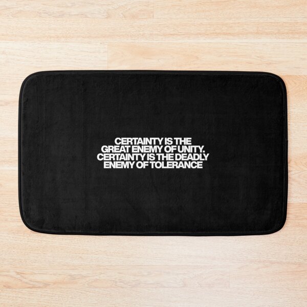 Item preview, Certainty is the great enemy of unity. Certainty is the deadly enemy of tolerance - Conclave Quotes designed and sold by dsxclothing.