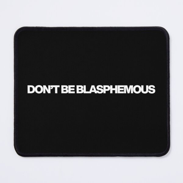 Item preview, Don’t be blasphemous - Conclave Quotes designed and sold by dsxclothing.