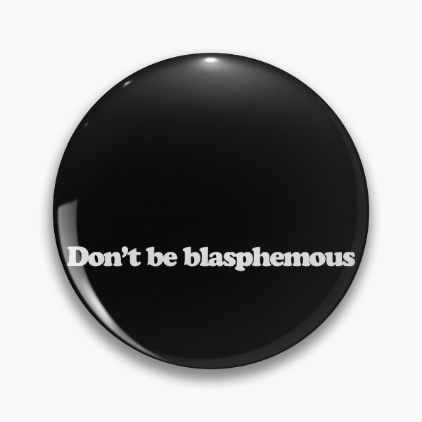 Item preview, Don’t be blasphemous - Conclave Quotes designed and sold by dsxclothing.