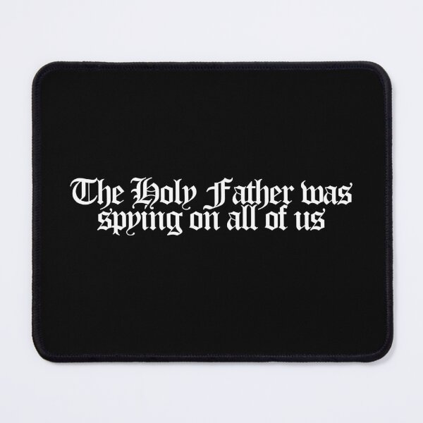 Item preview, The Holy Father was spying on all of us - Conclave Quotes designed and sold by dsxclothing.