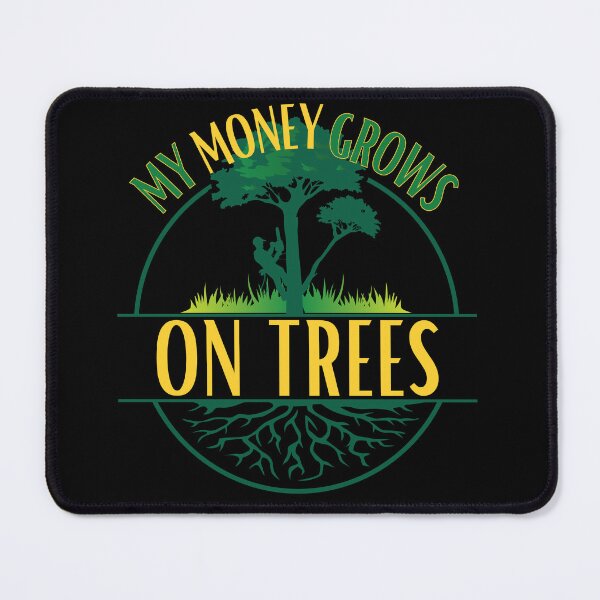 Item preview, My Money Grows On Trees Funny Gifts For Arborists designed and sold by I-wanna-T-shirt.