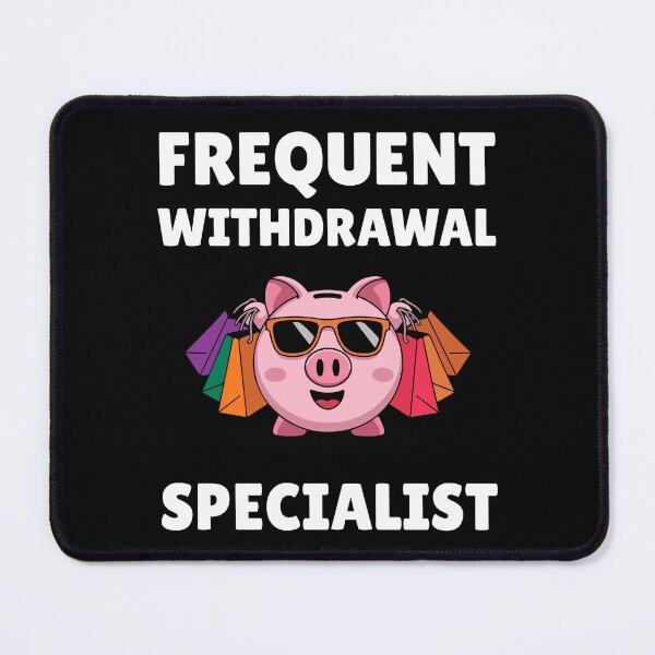 Item preview, Frequent Withdrawal Specialist designed and sold by TrippyOutfitter.