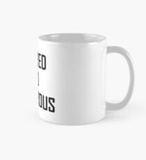 Tenured And Dangerous Teacher Funny Mug
