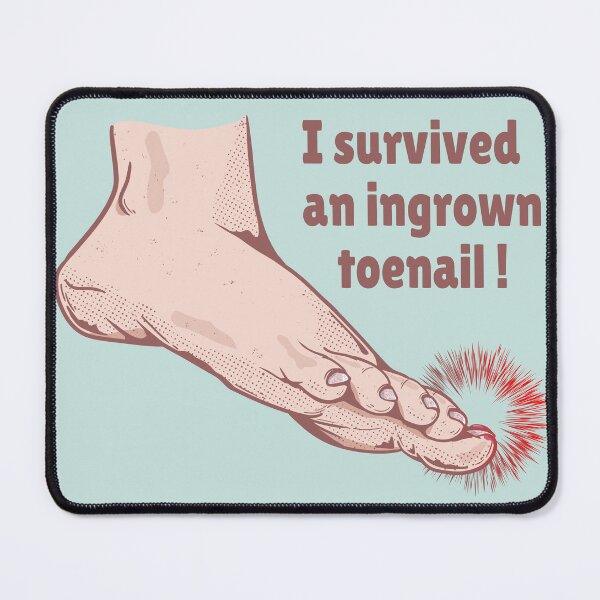 Item preview, I survived an ingrown toenail designed and sold by LICENSEDLEGIT.