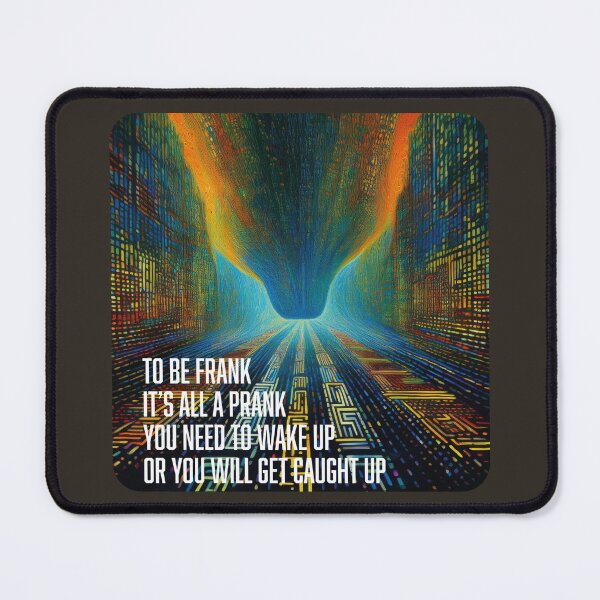 Item preview, To be frank It’s all a prank You need to wake up Or you will get caught up designed and sold by SSdesignArticle.