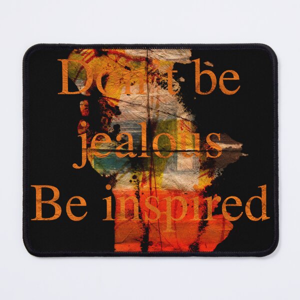 Item preview, Don't be Jealous, be Inspired Text Art designed and sold by NickDedidis.