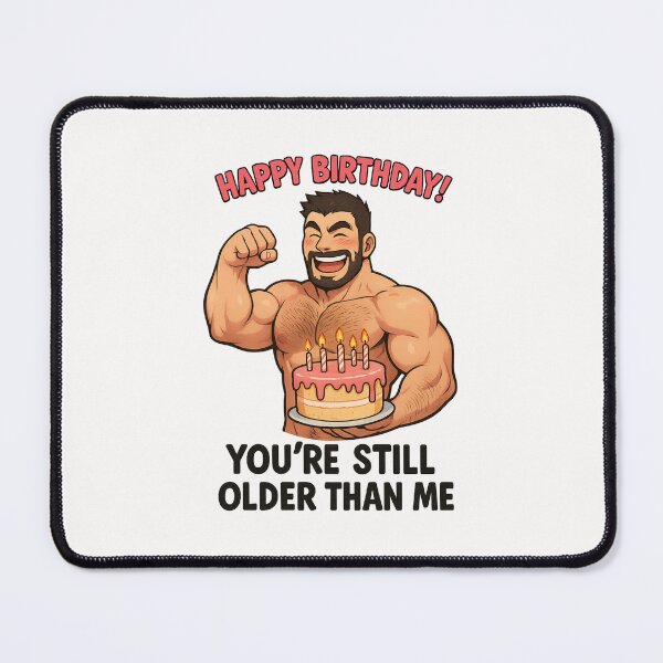 Item preview, Still Older Than Me – Gay Birthday Bara Flex and Cake designed and sold by Places On Earth.
