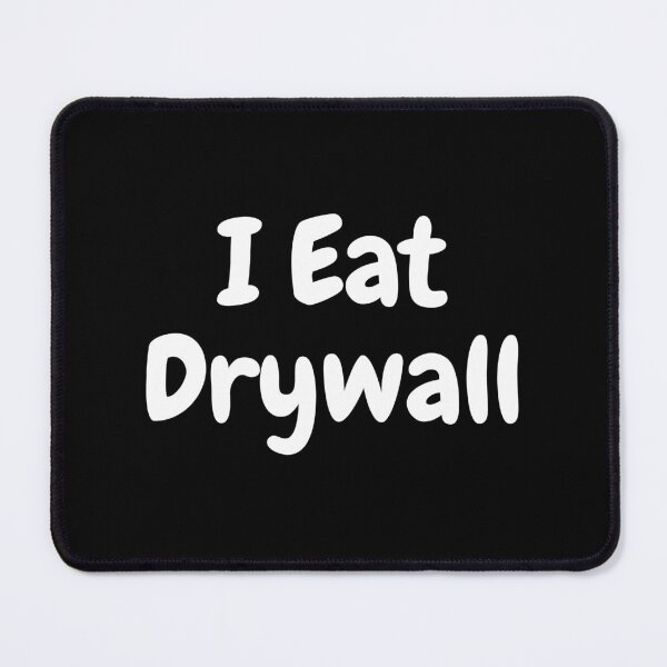 Item preview, I Eat Drywall designed and sold by MarDeea.