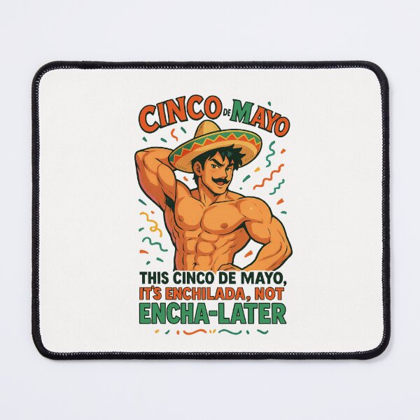 Item preview, Enchilada Not Encha-Later – Cinco de Mayo Gay Muscle Joke designed and sold by Places On Earth.
