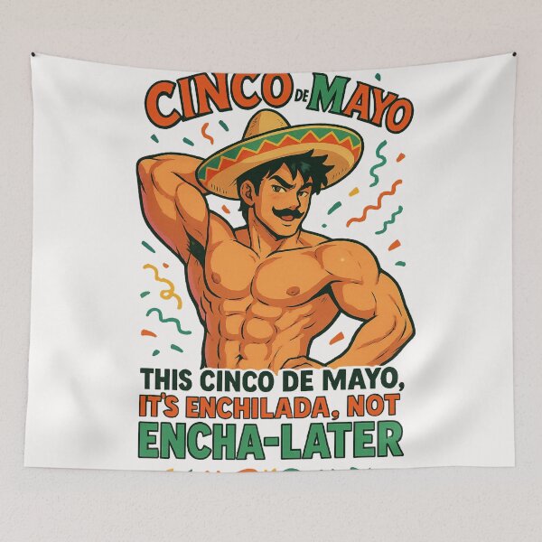 Item preview, Enchilada Not Encha-Later – Cinco de Mayo Gay Muscle Joke designed and sold by Places On Earth.