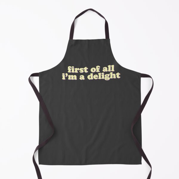 Item preview, First Of All I'm A Delight | Ironic Sarcastic Funny designed and sold by uncommonoath.