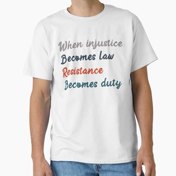 Item preview, When injustice becomes law resistance becomes duty designed and sold by Sun painted Daisy.