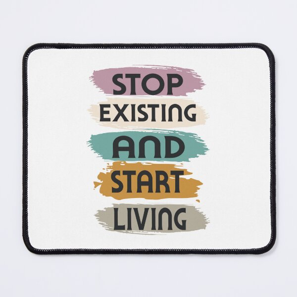 Item preview, Stop Existing and Start Living Poster - Motivational Art for Inspiration designed and sold by StickersOfficiel.