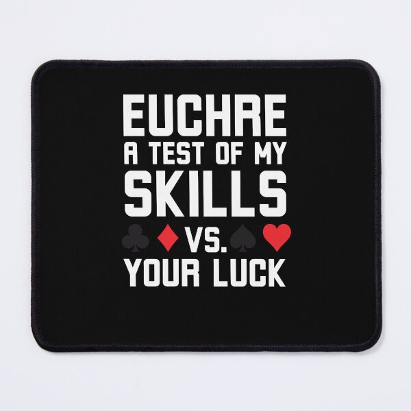 Item preview, Euchre a test of my skills vs your luck funny euchre player designed and sold by snowry.