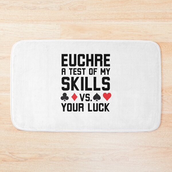 Item preview, Euchre a test of my skills vs your luck funny euchre humor designed and sold by snowry.