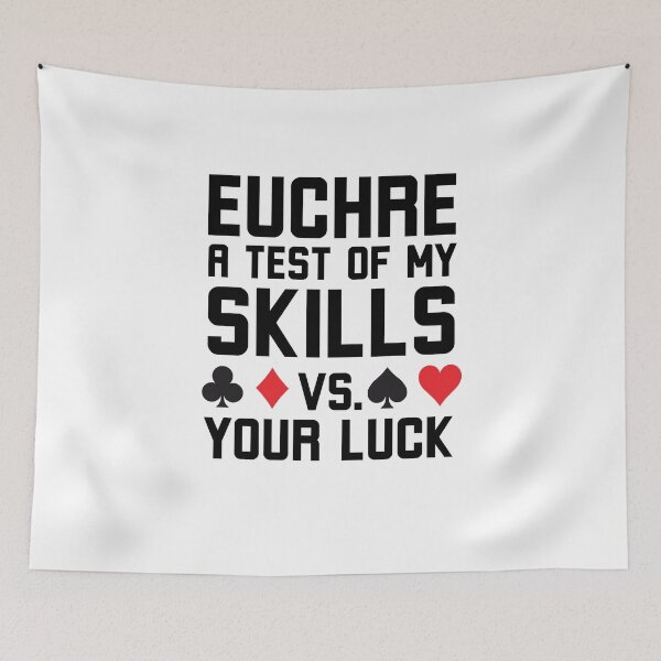 Item preview, Euchre a test of my skills vs your luck funny euchre humor designed and sold by snowry.