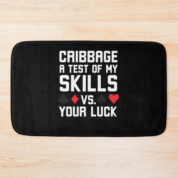 Item preview, Cribbage a test of my skills vs your luck funny Cribbage designed and sold by snowry.