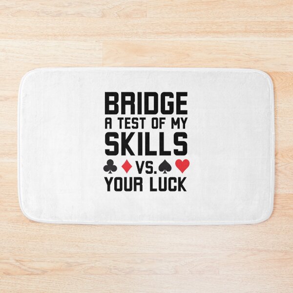 Item preview, Bridge a test of my skills vs your luck funny Bridge player designed and sold by snowry.