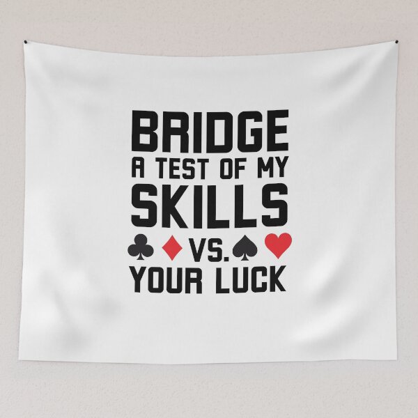 Item preview, Bridge a test of my skills vs your luck funny Bridge player designed and sold by snowry.