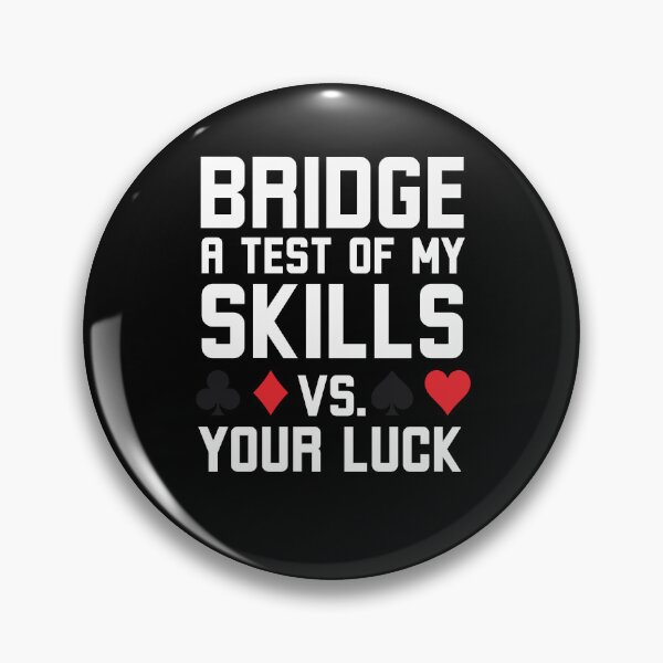 Item preview, Bridge a test of my skills vs your luck funny Bridge humor designed and sold by snowry.