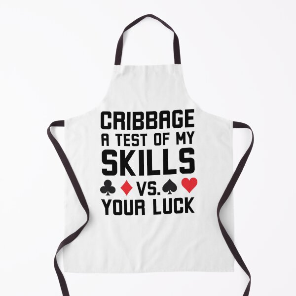 Item preview, Cribbage a test of my skills vs your luck Cribbage humor designed and sold by snowry.