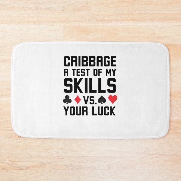 Item preview, Cribbage a test of my skills vs your luck Cribbage humor designed and sold by snowry.