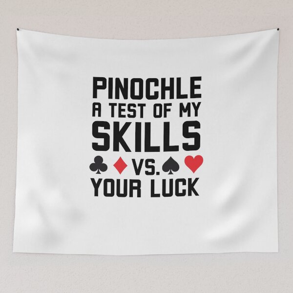 Item preview, Pinochle a test of my skills vs your luck Pinochle humor designed and sold by snowry.