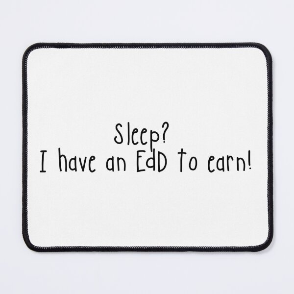 Item preview, Sleep Is Cancelled—This EdD Won’t Earn Itself designed and sold by Digital Teaching 101.
