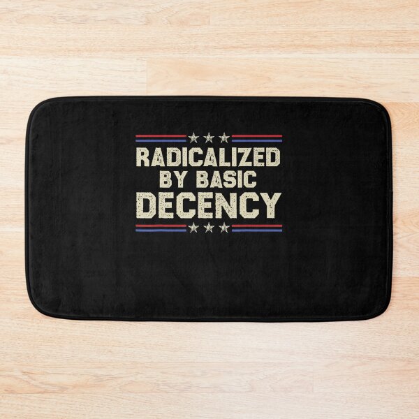 Item preview, Radicalized By Basic Decency Funny Quote designed and sold by Filek-mable.