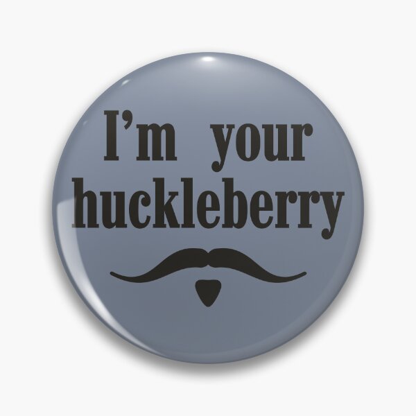 Item preview, I'm your huckleberry designed and sold by muskitt.