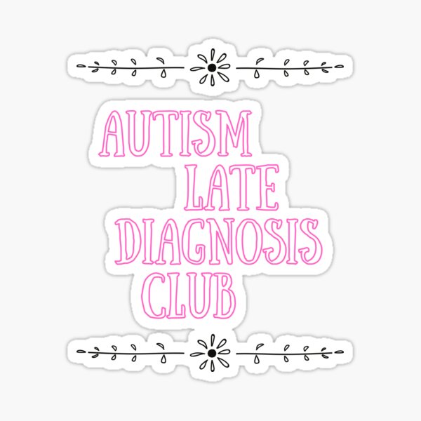 Item preview, Autism Late Diagnosis Club designed and sold by jechaiyells.