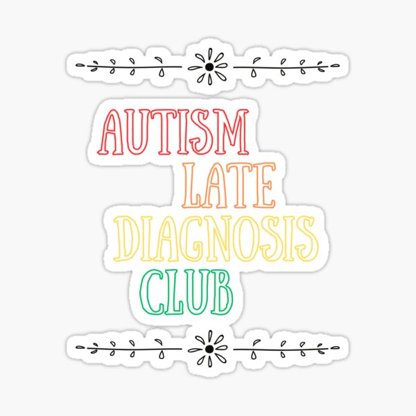 Item preview, Autism Late Diagnosis Club designed and sold by jechaiyells.