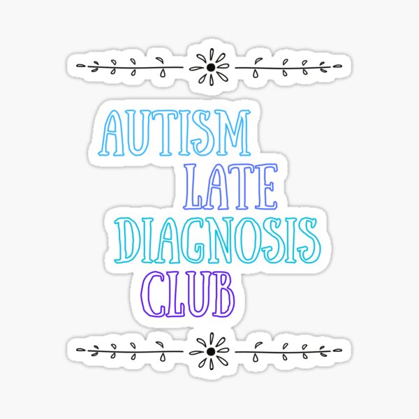 Item preview, Autism Late Diagnosis Club designed and sold by jechaiyells.