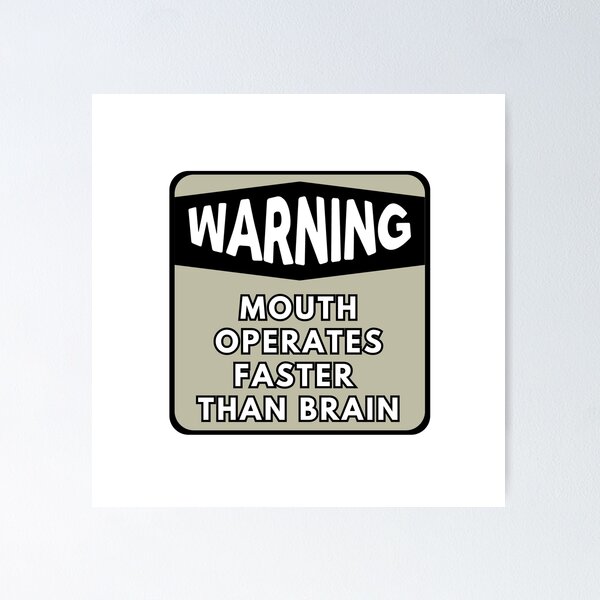 Item preview, Warning: Mouth Operates Faster Than Brain Poster - Humorous Art for Self-Awareness designed and sold by StickersOfficiel.