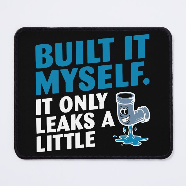 Item preview, Built It Myself. It Only Leaks a Little. designed and sold by ArthousePromos.