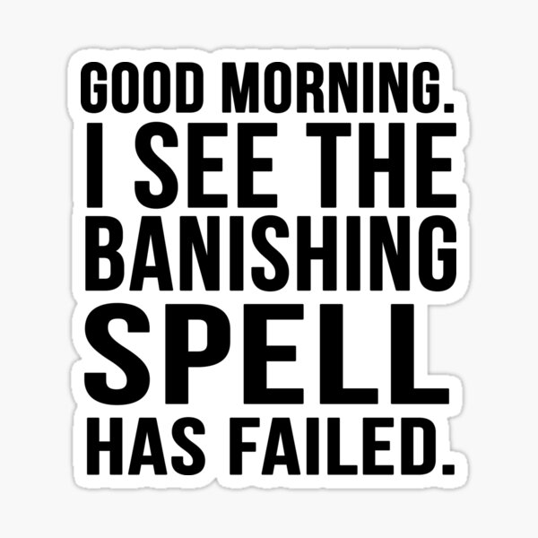 I See The Spell Has Failed Sticker