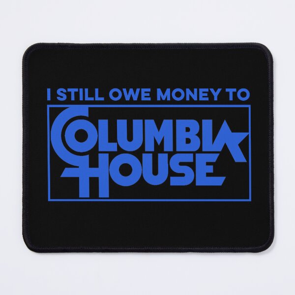 Item preview, Still Owe Columbia House designed and sold by Pop Culture Shirts.