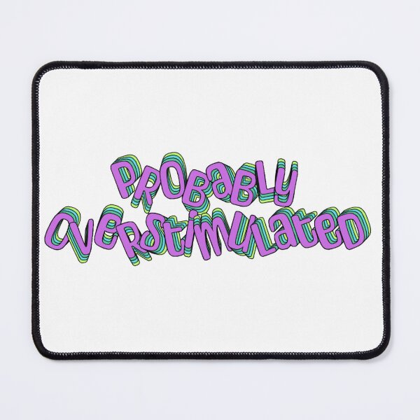 Item preview, Probably Overstimulated designed and sold by jechaiyells.