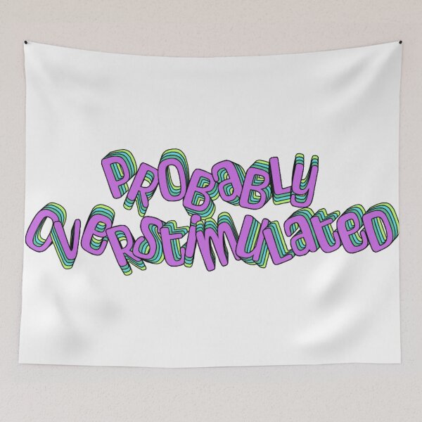 Item preview, Probably Overstimulated designed and sold by jechaiyells.