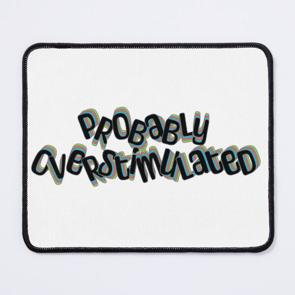 Item preview, Probably Overstimulated designed and sold by jechaiyells.